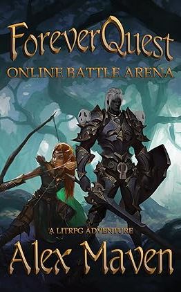 ForeverQuest: Online Battle Arena: A LitRPG Adventure