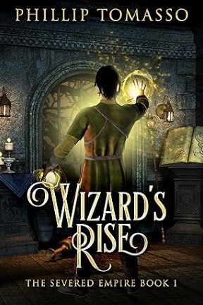 Wizard's Rise (The Severed Empire Book 1)